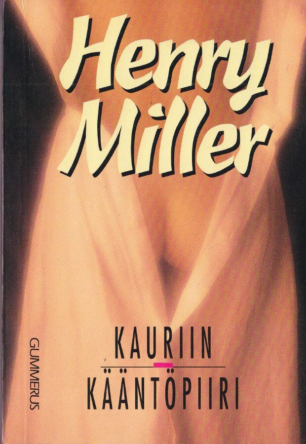 Henry Miller: Kauriin kääntöpiiri (nide 4p. Gummerus 1991)
