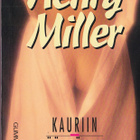 Henry Miller: Kauriin kääntöpiiri (nide 4p. Gummerus 1991) - pikkukuva 1