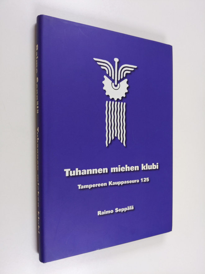 Raimo Seppälä : Tuhannen miehen klubi : Tampereen kauppas...