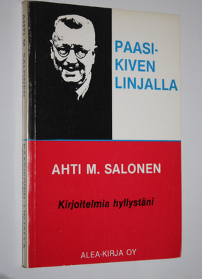 Ahti M. Salonen : Paasikiven linjalla : kirjoitelmia hyll...