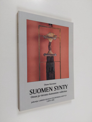 Osmo Korosuo : Suomen synty : omaa ja vierasta kansamme v...