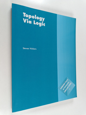 Steven Vickers : Topology Via Logic