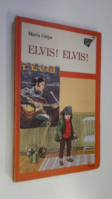 Maria Gripe : Elvis! Elvis!