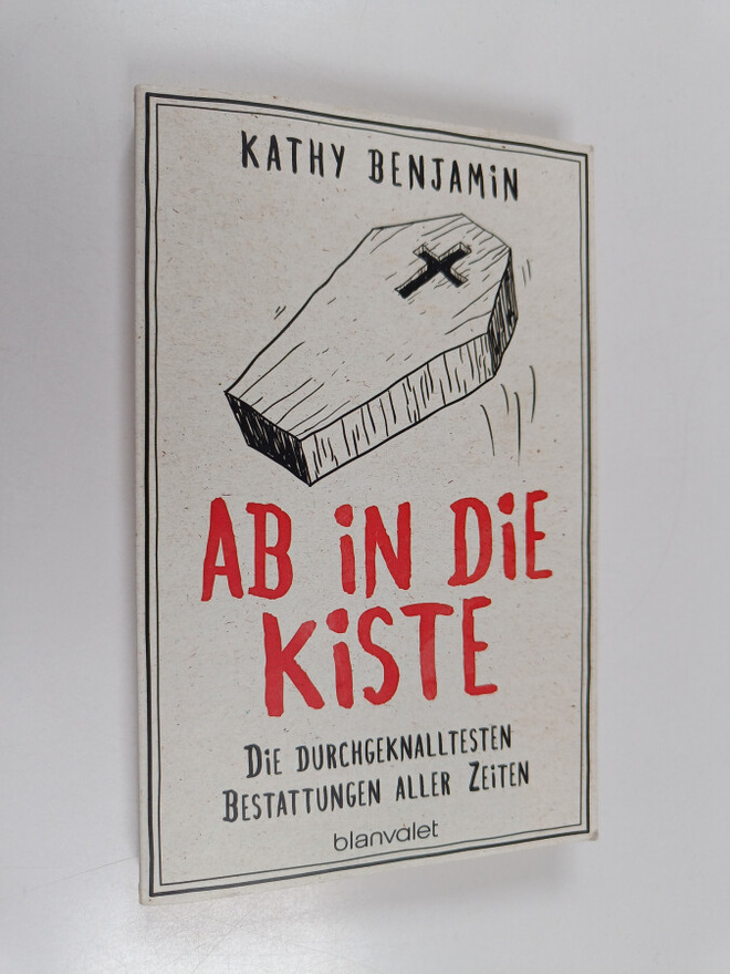 Kathy Benjamin : Ab in die Kiste - Die durchgeknalltesten...