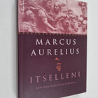 Marcus Aurelius : Itselleni : keisarin mietteitä elämästä - pikkukuva 1