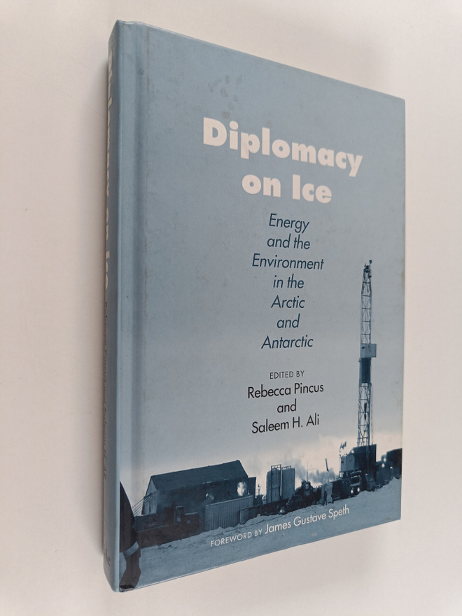Diplomacy on ice : energy and the environment in the Arct...