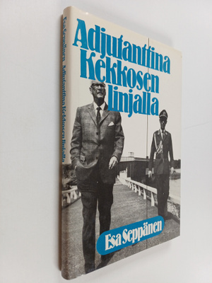 Esa Seppänen : Adjutanttina Kekkosen linjalla