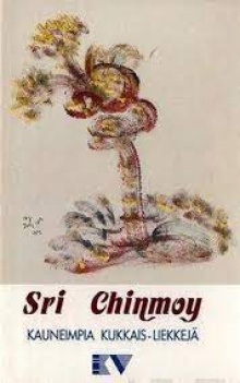 SRI CHINMOY - KAUNEIMPIA KUKKAIS-LIEKKEJÄ