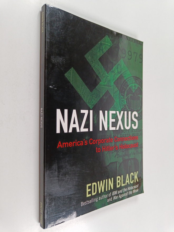 Edwin Black : Nazi nexus : America's corporate connection...