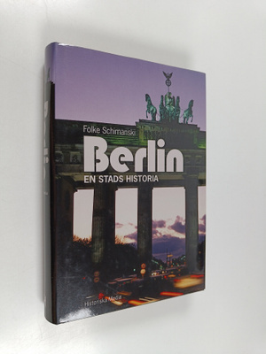 Folke Schimanski : Berlin : en stads historia