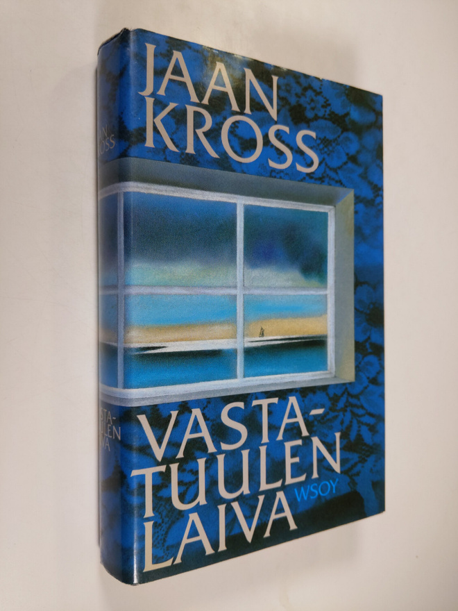 Jaan Kross : Vastatuulen laiva