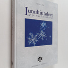 Raimo Lehti : Lumihiutaleet ja maailmankuvat : talvinen t... - pikkukuva 1