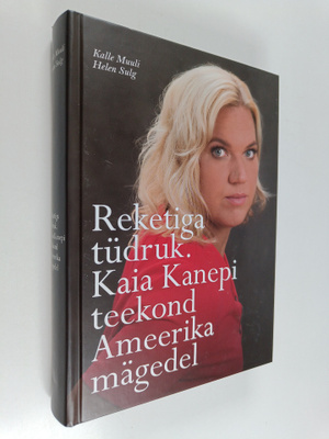 Kalle Muuli : Reketiga tudruk : Kaia Kanepi teekond ameer...