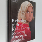 Kalle Muuli : Reketiga tudruk : Kaia Kanepi teekond ameer... - pikkukuva 1