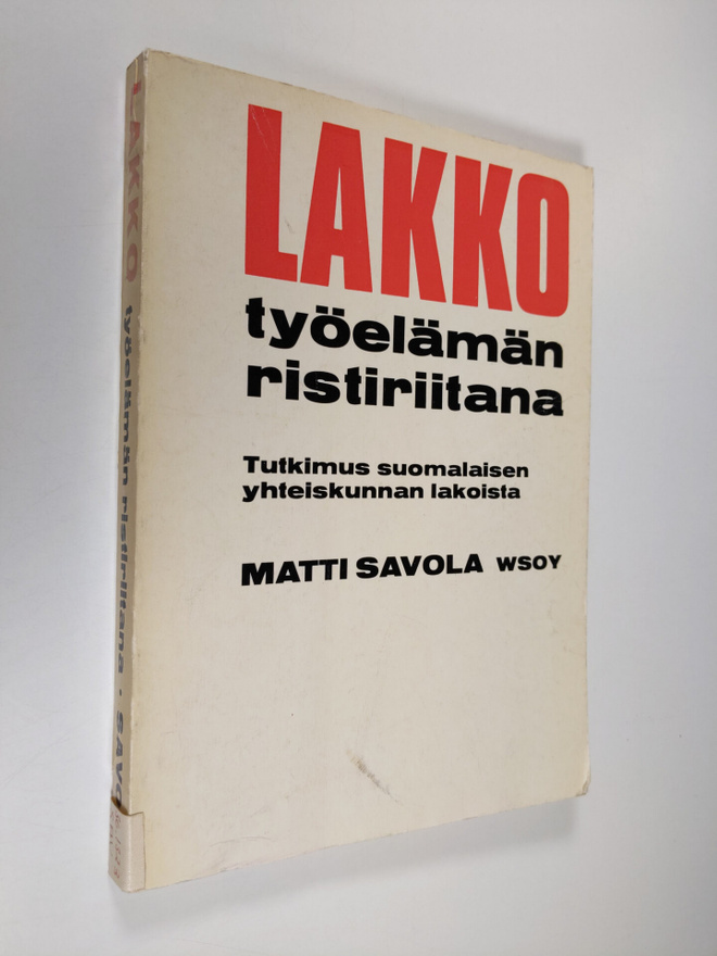 Matti Savola : Lakko työelämän ristiriitana : Tutkimus su...
