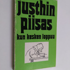 Marjatta (toim.) Jauhiainen : Justhin piisas kun kesken l... - pikkukuva 1