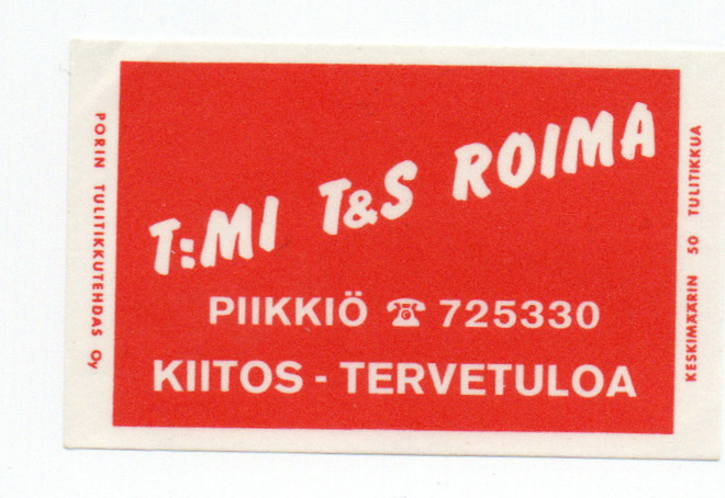 Porin Tulitikkutehdas T: MI  T&S ROIMA PIIKKIÖ