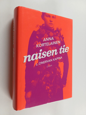 Anna Kortelainen : Naisen tie : L. Onervan kapina