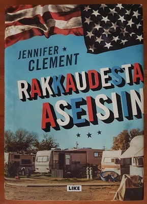 Jennifer Clement: Rakkaudesta aseisiin