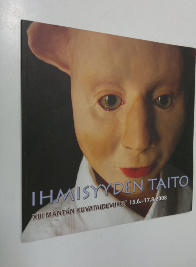 Ihmisyyden taito : XIII Mäntän kuvataideviikot 15.6.-17.8...