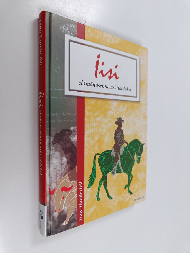 Tony Dunderfelt : Iisi : elämänasenne arkitaidoksi