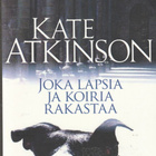 Kate Atkinson, Joka lapsia ja koiria rakastaa - pikkukuva 1