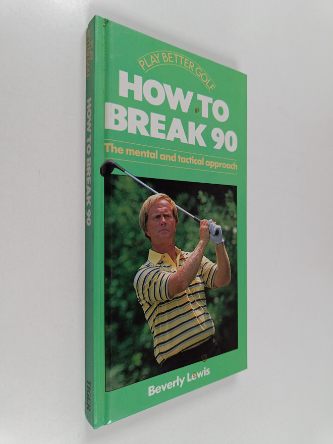 Beverly Lewis : How to Break 90 - The Mental and Tactical...