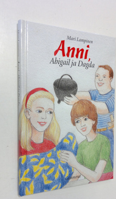 Mari Lampinen : Anni, Abigail ja Dagda