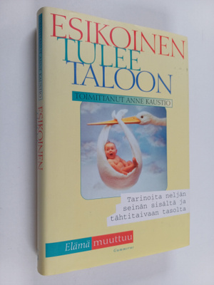 Anne (toim.) Kaustio : Esikoinen tulee taloon : tarinoita...