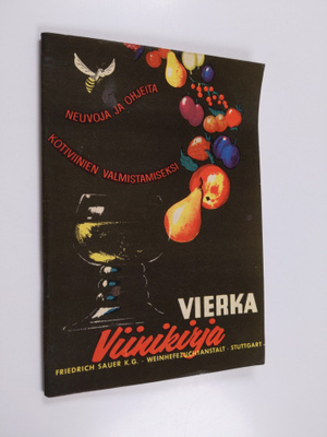 Vierka viinikirja : neuvoja ja ohjeita kotiviinien valmis...