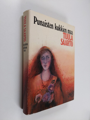 Tuula Saarto : Punaisten kukkien maa