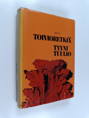 Tyyni Tuulio : Toivioretkiä : esseitä (signeerattu)