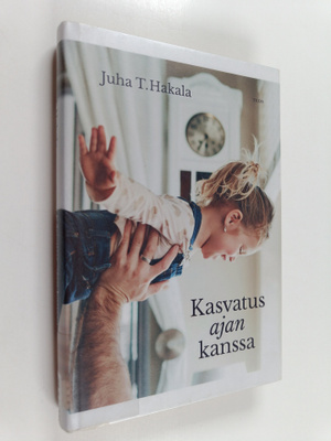 Juha T. Hakala : Kasvatus ajan kanssa