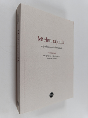 Mielen rajoilla : Arjen kummat kokemukset