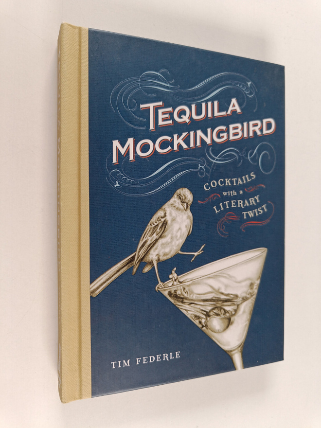 Tim Federle : Tequila mockingbird : cocktails with a lite...