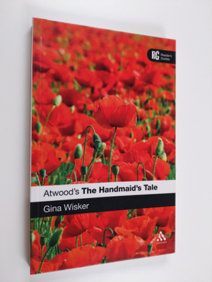 Gina Wisker : Atwood's The Handmaid's Tale
