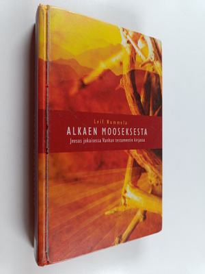 Leif Nummela : Alkaen Mooseksesta : Jeesus jokaisessa Van...