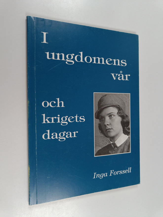 Inga Forssell : I ungdomens vår och krigets dagar