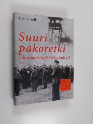 Tim Carroll : Suuri pakoretki sotavankileiriltä Stalag Lu...
