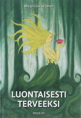 Veijonen Marja-Liisa: Luontaisesti terveeksi