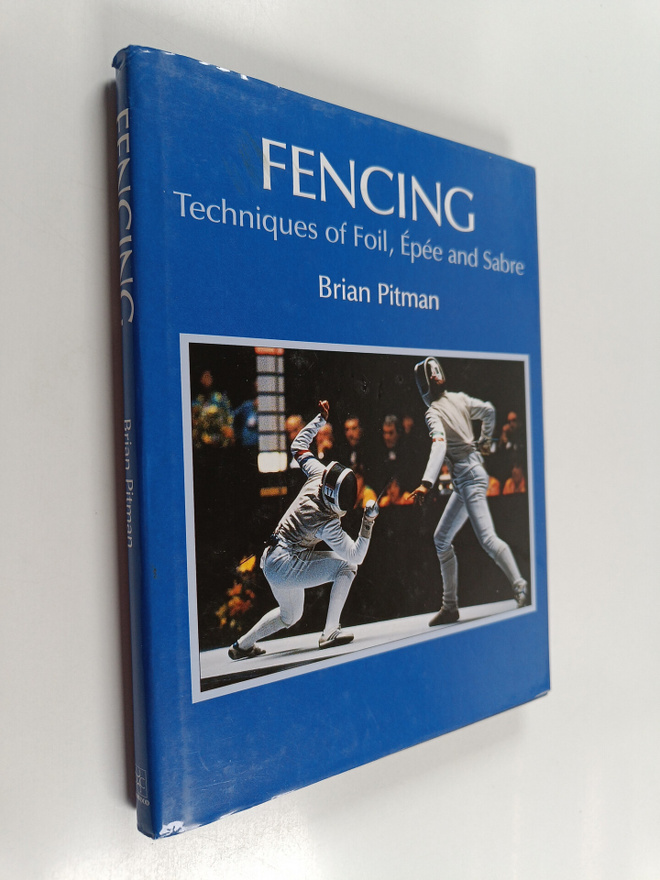 Brian Pitman : Fencing : techniques of foil, epee and sabre