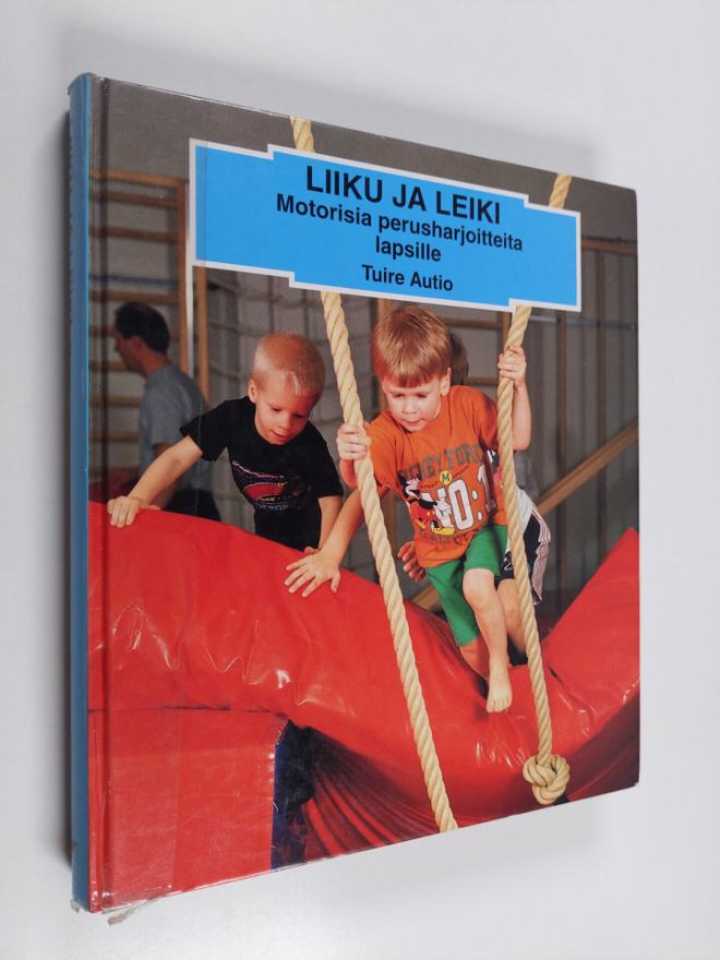 Tuire Autio : Liiku ja leiki : motorisia perusharjoitteit...