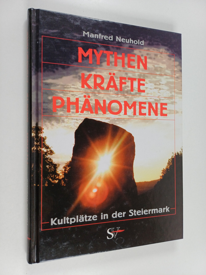Manfred Neuhold : Mythen, Kräfte, Phänomäne - Kultplätze ...