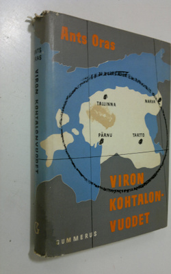 Ants Oras : Viron kohtalonvuodet : Viron kansan vaiheet v...