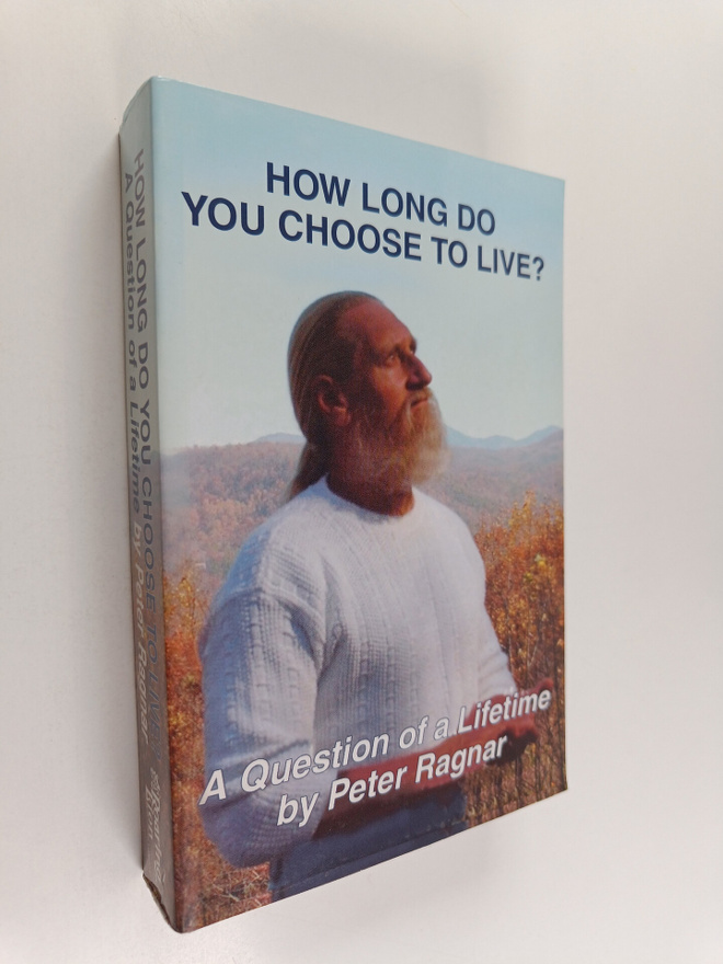 Peter Ragnar : How Long Do You Choose To Live? - A Questi...