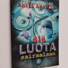 Antti Arstila : Älä luota sairaalaan : selkokielinen opas... - pikkukuva 1