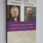 Juha Pihkala ym. : Nurkkaan ajettu Jumala : keskustelukir... - pikkukuva 1