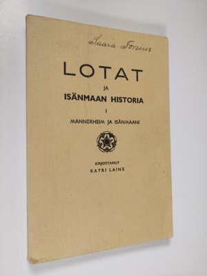 Katri Laine : Lotat ja isänmaan historia 1, Mannerheim ja...
