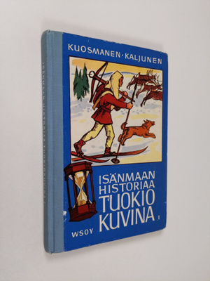 Paavo Kuosmanen : Isänmaan historiaa tuokiokuvina : Suome...