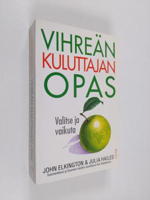 John Elkington : Vihreän kuluttajan opas : valitse ja vai...